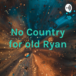 No Country for old Ryan