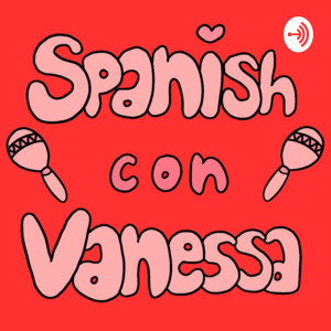 ¡Spanish con Vanessa!