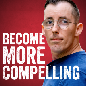 Become More Compelling