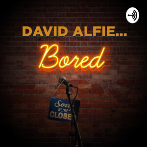 David Alfie... Bored