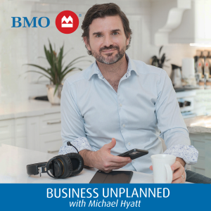 BMO Business Unplanned with Michael Hyatt