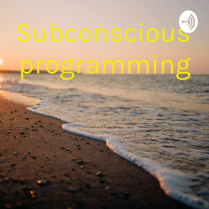Subconscious Reprogramming
