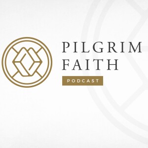 Pilgrim Faith Podcast