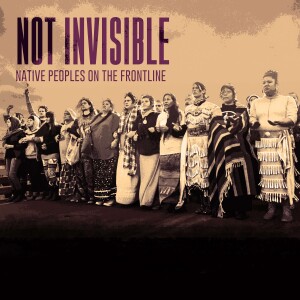 Not Invisible: Native Peoples on the Frontlines