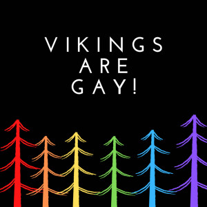 Vikings Are Gay!