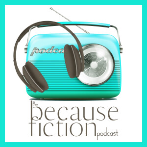 The Because Fiction Podcast