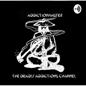 The Deadly Addictions Channel