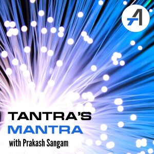 Tantra's Mantra with Prakash Sangam