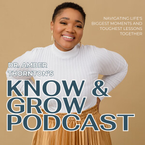 Dr. Amber's Know + Grow Podcast