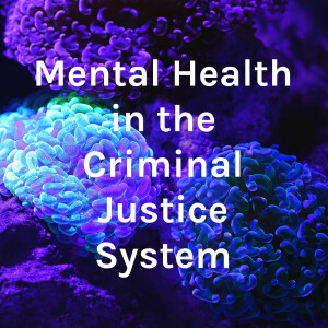 Mental Health in the Criminal Justice System