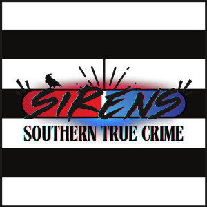 Sirens | A Southern True Crime Podcast