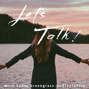 Let’s Talk with Lydia Greengrass-DeAlvaladejo