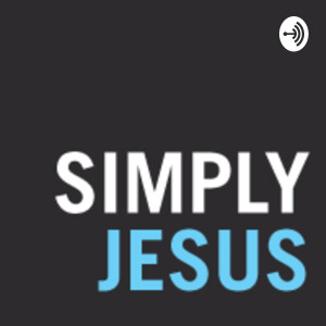 Simply Jesus Gathering Podcast