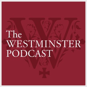 The Westminster Podcast