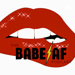 the BabeAF podcast