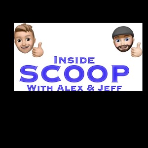 Inside Scoop with Alex and Jeff