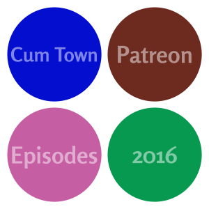 Cum Town Patreon Episodes 2016