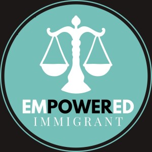El Inmigrante Empoderado | The Empowered Immigrant