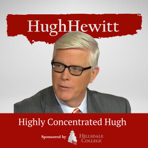The Hugh Hewitt Show: Highly Concentrated