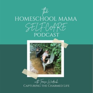 Homeschool Mama Self-Care: Nurturing the Nurturer