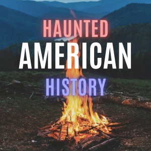 Haunted American History