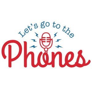 Let's Go To The Phones: The Only Philly Sports Podcast