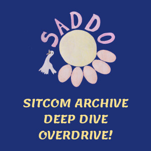 Sitcom Archive Deep Dive Overdrive (SADDO)