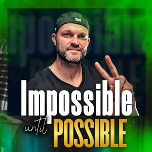 Impossible Until POSSIBLE