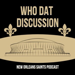 The Who Dat Discussion: A New Orleans Saints Podcast