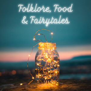 Folklore, Food and Fairytales