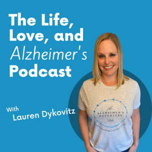 The Life, Love, and Alzheimer's Podcast