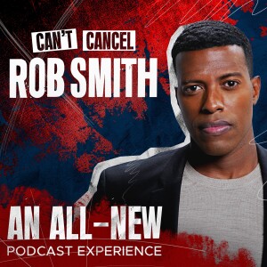 Can’t Cancel Rob Smith