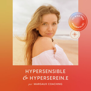 Hypersensible & Hyper Serein.e - Margaux Coaching, hypersensibilité