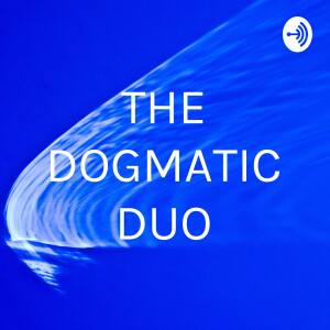 THE DOGMATIC DUO