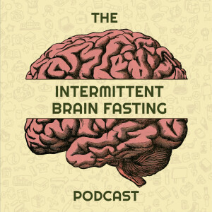 Intermittent Brain Fasting