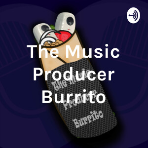 The Music Producer Burrito