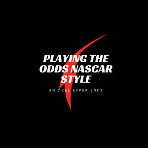 Playing The Odds NASCAR Style