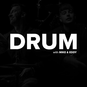 DRUM with Mike & Eddy