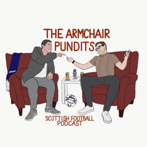 The Armchair Pundits: Scottish Football Podcast