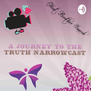 A JOURNEY TO THE TRUTH NARROWCAST