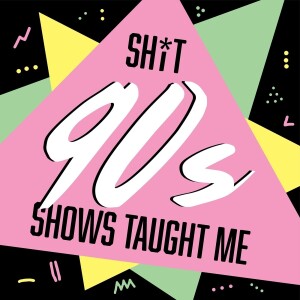 Shit 90s Shows Taught Me | Felicity/ Buffy the Vampire Slayer/ Boy Meets World / Dawson’s Creek/ 90s TV