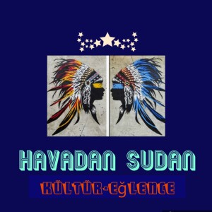 Havadan Sudan Kültür-Eğlence
