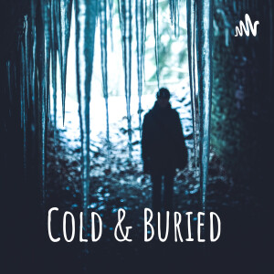 Cold &amp; Buried
