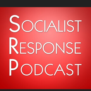 Socialist Response Podcast