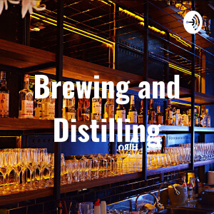 Brewing and Distilling