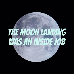 The Moon Landing Was An Inside Job