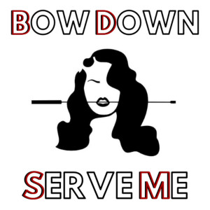 Bow Down, Serve Me (A Kink Chat)