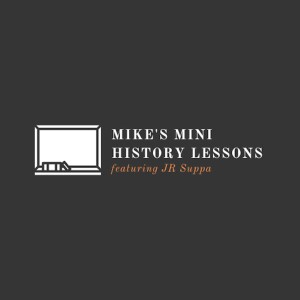 Mike’s Mini History Lessons