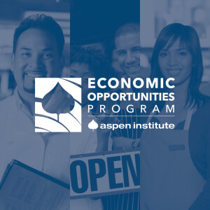 The Aspen Institute Economic Opportunities Program — Events and Interviews