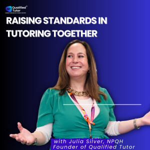 Raising Standards in Tutoring Together | Qualified Tutor Podcast